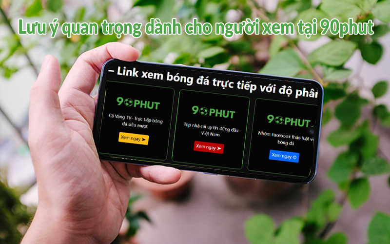 Lưu ý quan trọng dành cho người xem tại 90phut