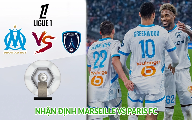 Nhận định Marseille vs Paris FC