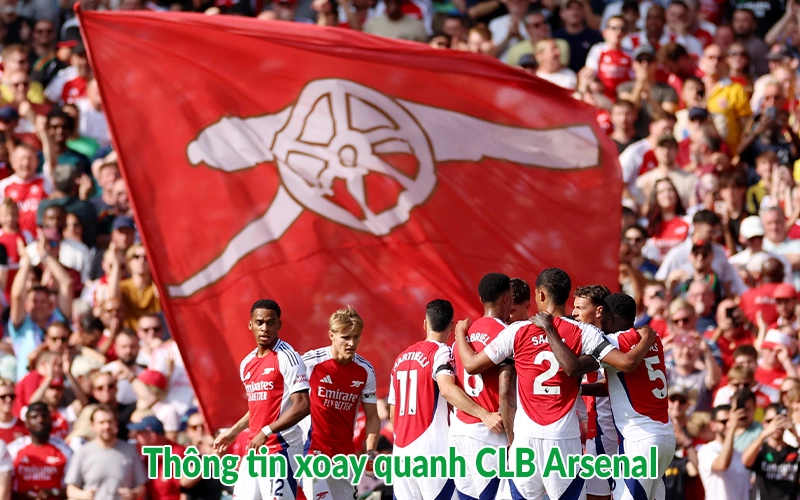Thông tin xoay quanh CLB Arsenal