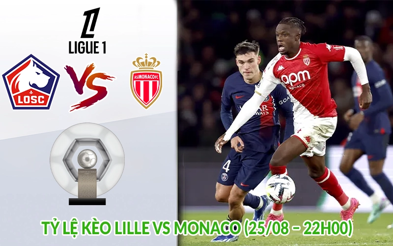 Tỷ lệ kèo Lille vs Monaco (25.08 – 22h00)